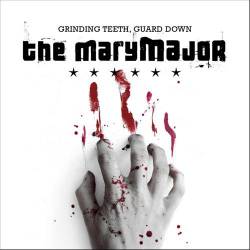The Mary Major : Grinding Teeth, Guard Down
